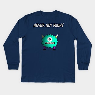 Never not funny Kids Long Sleeve T-Shirt